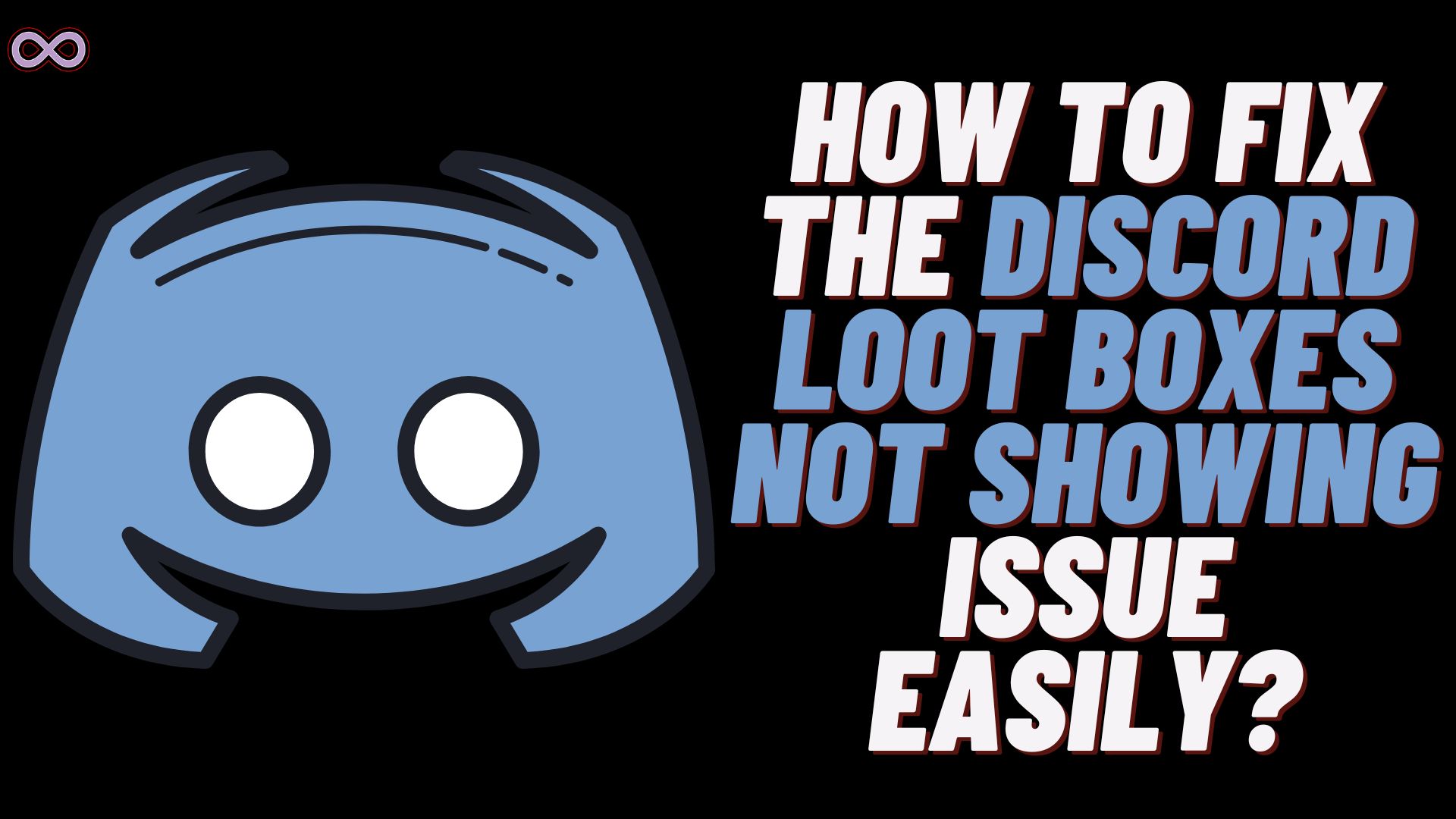 How to Fix the Discord Loot Boxes Not Showing Issue?