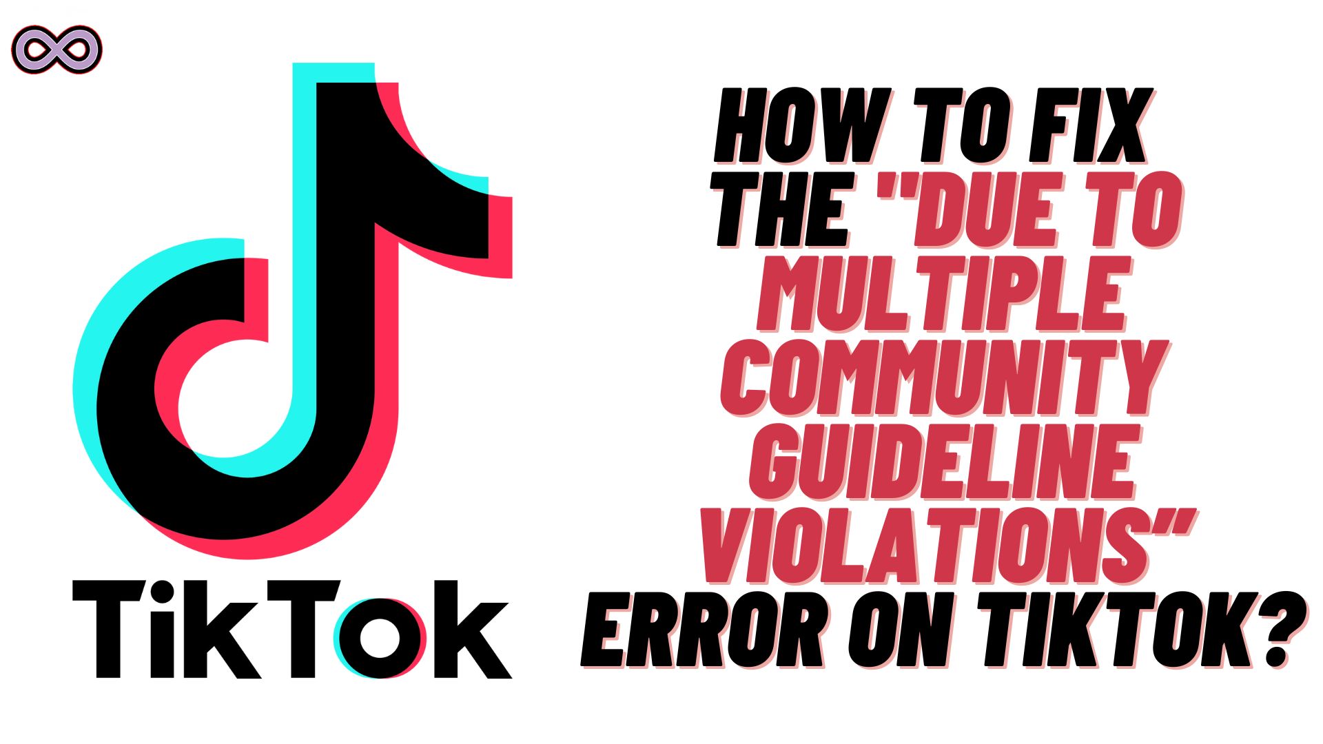 Fix Error “Due To Multiple Community Guideline Violations on TikTok”